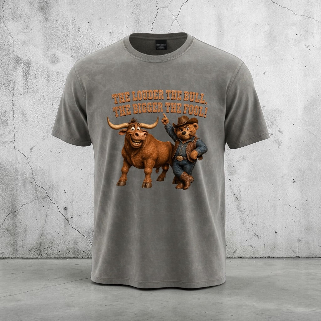 The Louder the Bull, The Bigger the Fool! Graphic T-Shirt